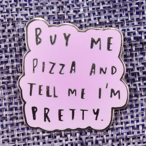 Buy Me Pizza.... Pin